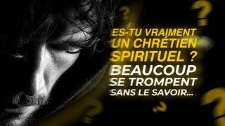 Es-tu vraiment un chrétien spirituel ? Beaucoup se trompent sans le savoir…