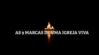 As 9 Marcas de uma Igreja Viva