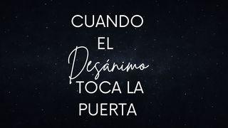 Cuando el Desánimo Toca la Puerta