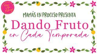 Dando Fruto en Cada Temporada