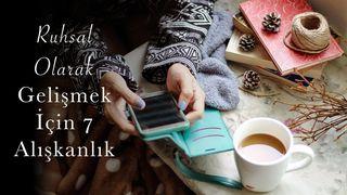 Ruhsal Olarak Gelişmek İçin 7 Alışkanlık