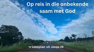 Op reis na die onbekende saam met God