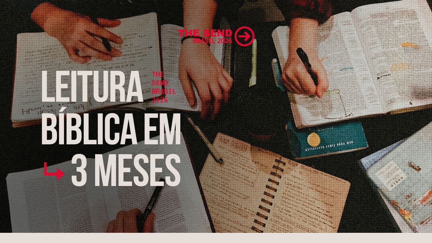 Leitura Bíblica em 3 meses - The Send Brasil