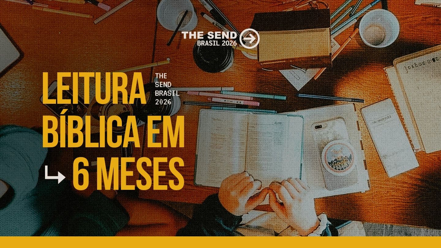 Leitura Bíblica Em 6 Meses - The Send Brasil