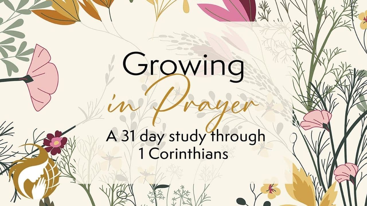 Growing in Prayer: A 31-Day Study Through 1 Corinthians