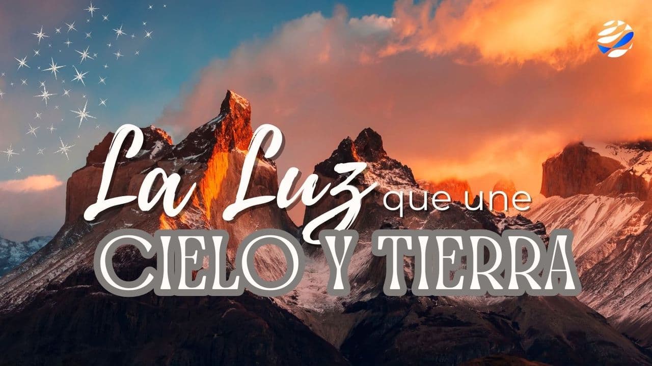 La Luz Que Une Cielo Y Tierra