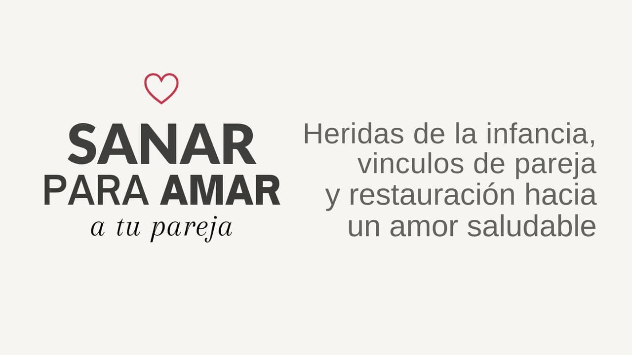 Sanar Para Amar a Tu Pareja