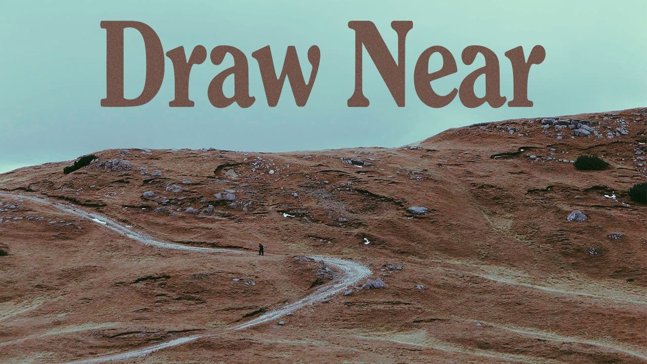 Draw Near | Devotional for Lent