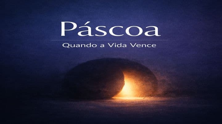Páscoa: Quando a Vida Vence