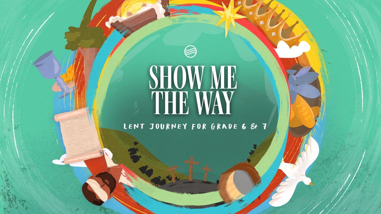 Mosaic - Lent Journey for Grade 6 & 7 - Show Me the Way - 2026
