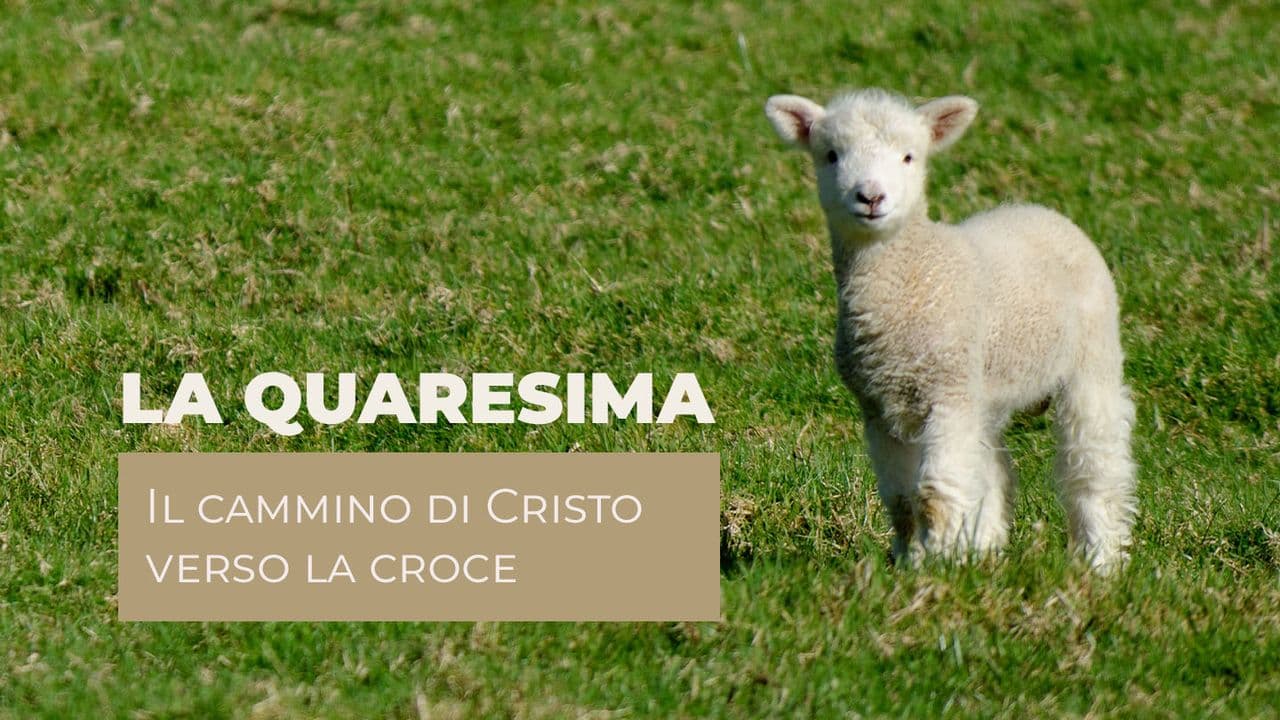 LA QUARESIMA - Il Cammino Di Cristo Verso La Croce