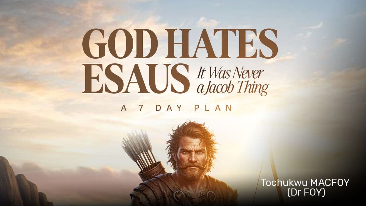 God Hates Esaus- It Was Never a Jacob Thing