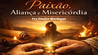 Paixão, Aliança e Misericórdia
