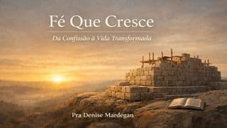 Fé Que Cresce: Da Confissão à Vida Transformada