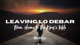 Leaving Lo Debar: From Shame to the King's Table