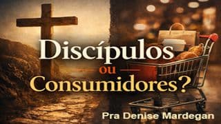 Discípulos ou Consumidores?