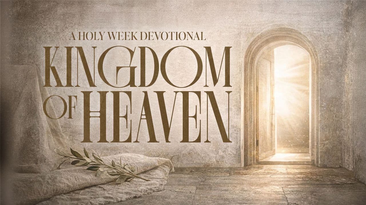 Kingdom of Heaven: Holy Week Devotional