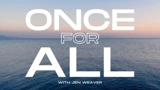 Once for All: Rest for the Weary Heart