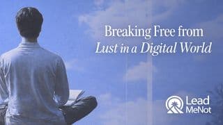 Breaking Free From Lust in a Digital World