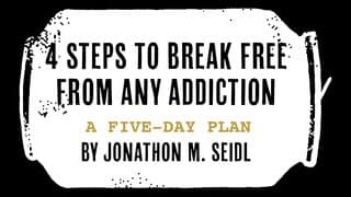 4 Steps to Break Free From Any Addiction
