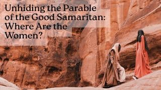 Unhiding the Parable of the Good Samaritan: Where Are the Women?
