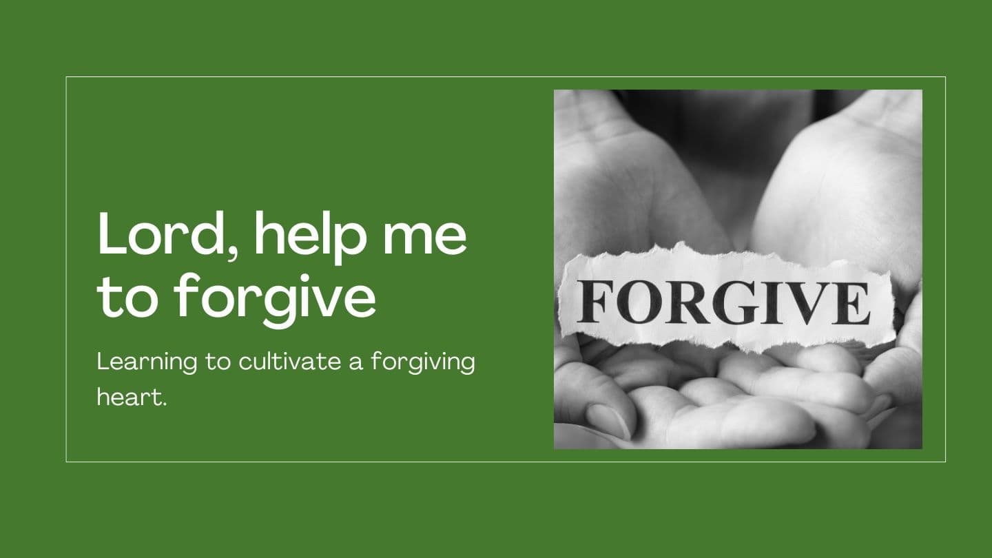 Lord, Help Me to Forgive
