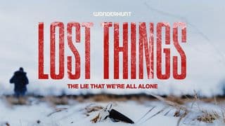 Lost Things: The Lie That We’re All Alone