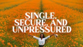 Single, Secure, and Unpressured