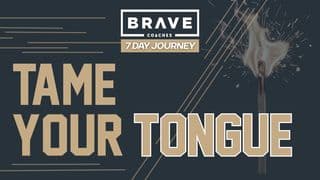 Tame Your Tongue, a 7-Day Brave Journey to Speaking Life and Impacting Others
