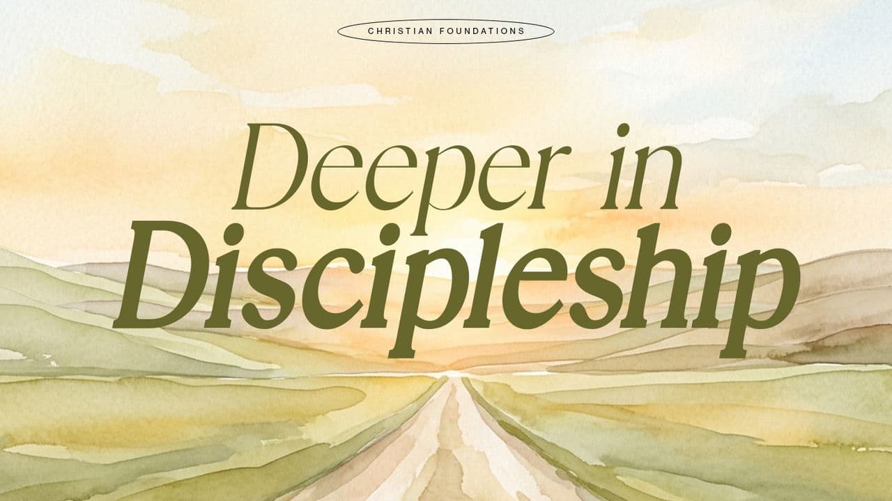 Deeper in Discipleship