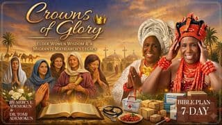 Crowns of Glory: Elder Women Wisdom & a Migrant Matriarch’s Legacy