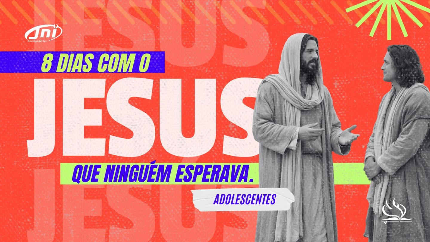 8 dias com o Jesus que ninguém esperava | Adolescentes