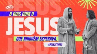8 dias com o Jesus que ninguém esperava | Adolescentes
