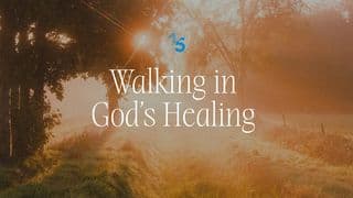 Walking in God’s Healing