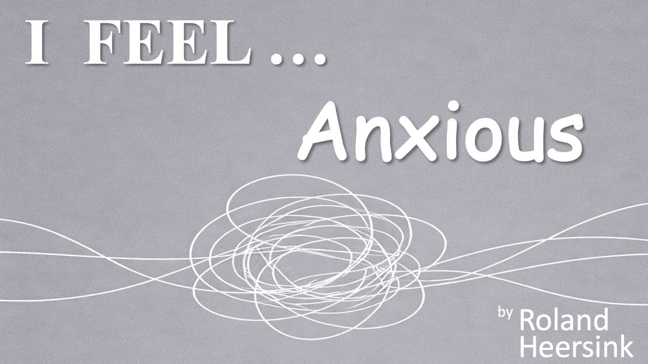 I FEEL... Anxious