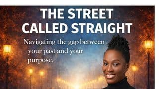 The Street Called Straight: Navigating the Gap Between Your Past and Your Purpose