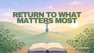 Return to What Matters Most