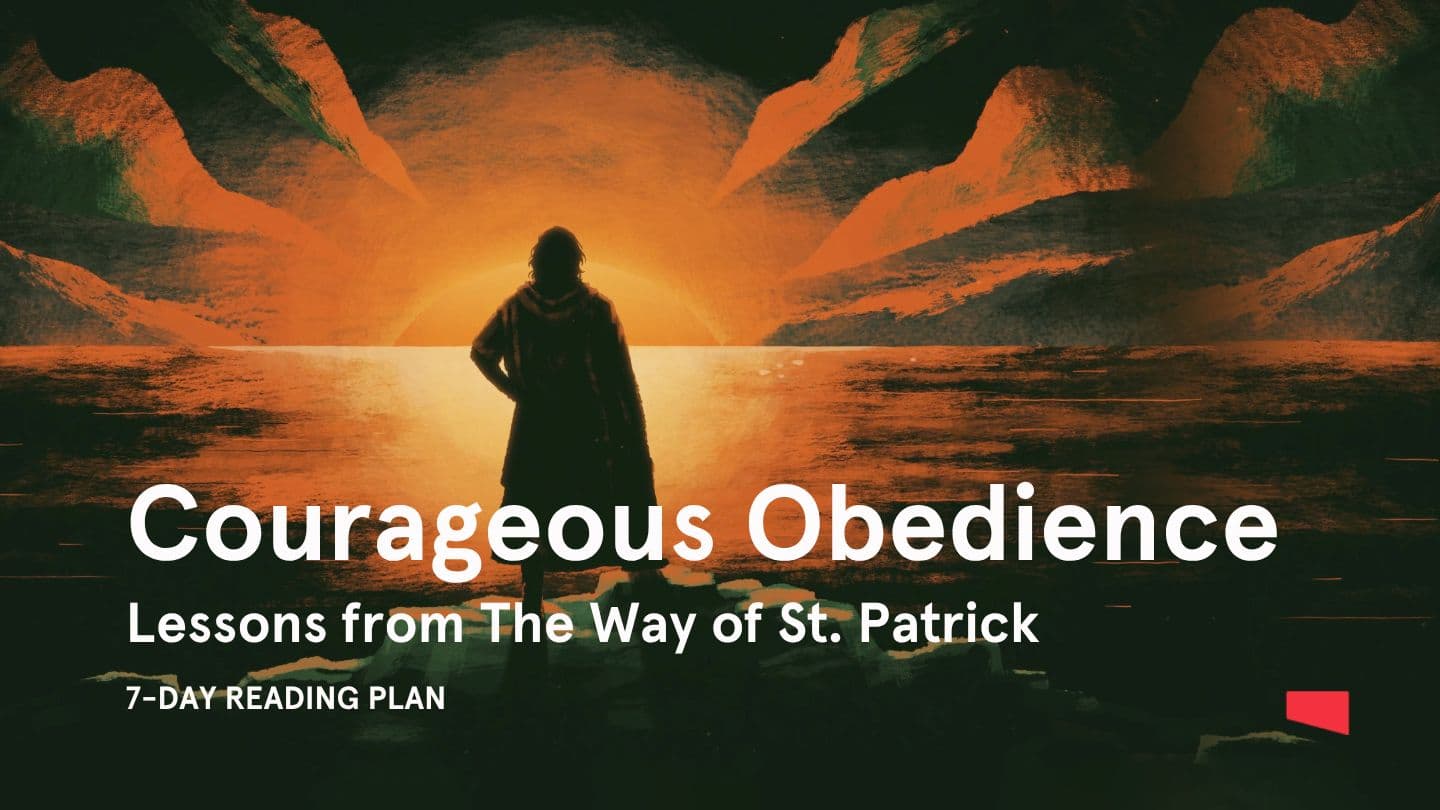 Courageous Obedience: Lessons From the Way of St. Patrick