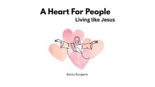 A Heart for People: Living Like Jesus