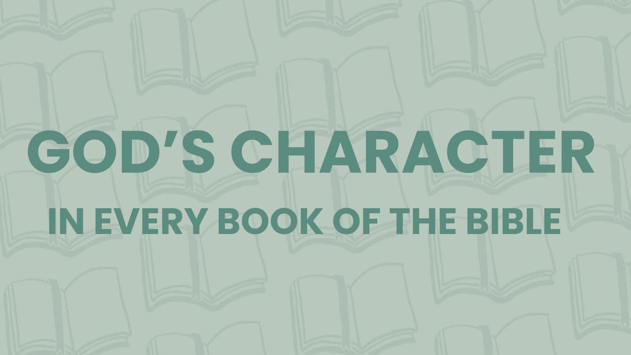 God's Character in Every Book of the Bible
