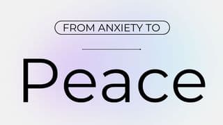 From Anxiety to Peace