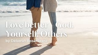 Love Better – God. Yourself. Others.