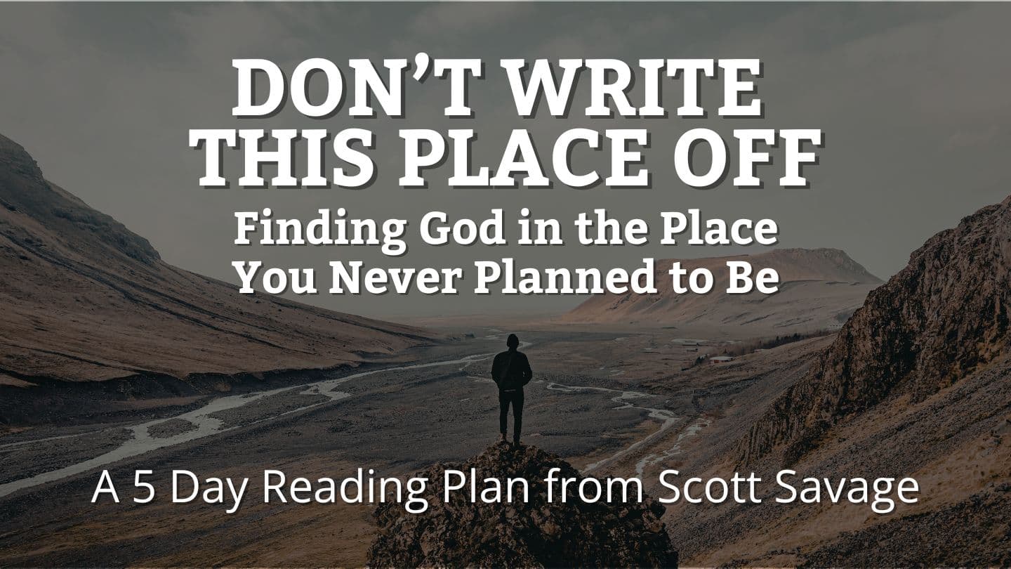 Don't Write This Place Off: Finding God in the Place You Never Wanted to Be
