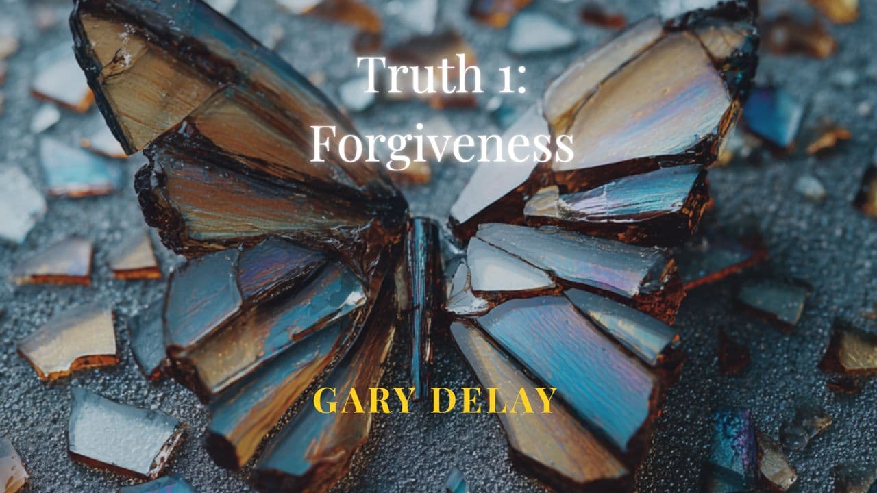 Truth 1: Transform Through Forgiveness