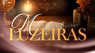 Seladas: Mulheres como Luzeiras