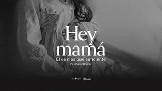Hey Mamá, Él Es Más Que Suficiente
