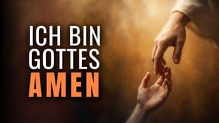 Ich bin Gottes „Amen“