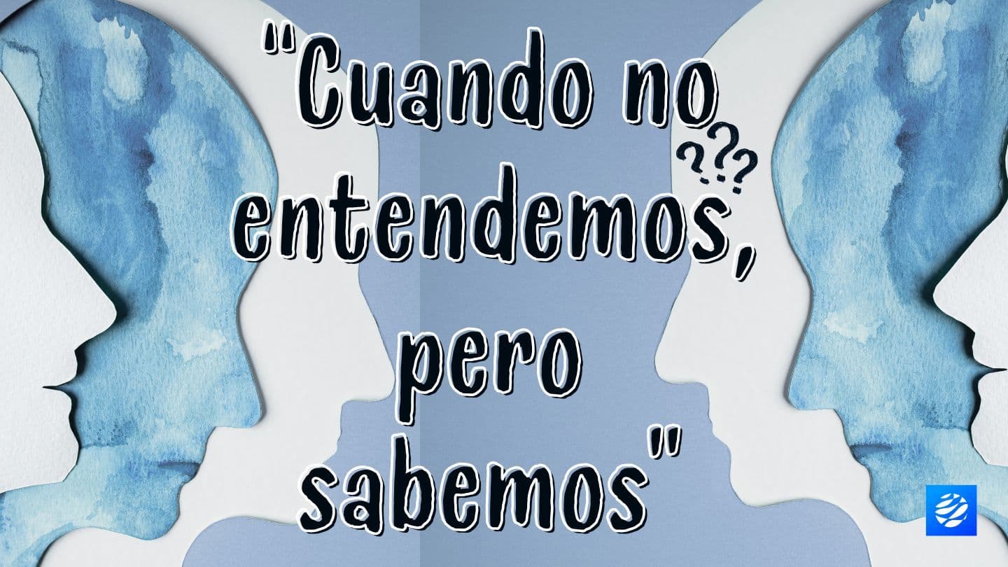 Cuando No Entendemos, Pero Sabemos