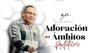 Adoración en Ámbitos Proféticos