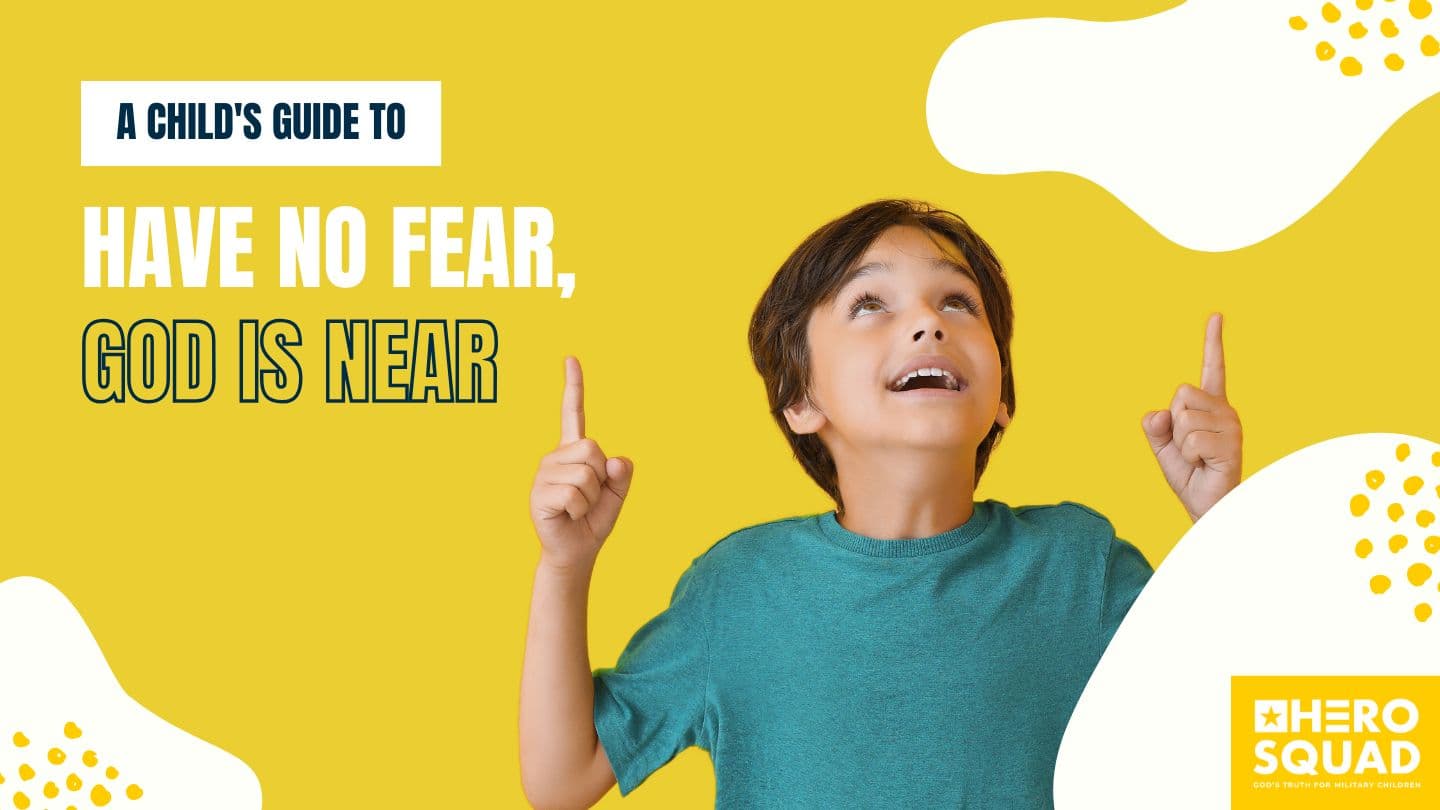 A Child's Guide To: Have No Fear, God Is Near
